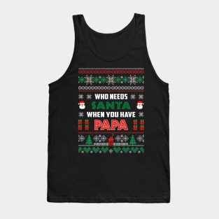 Who Needs Santa When You Have Papa Christmas Tank Top